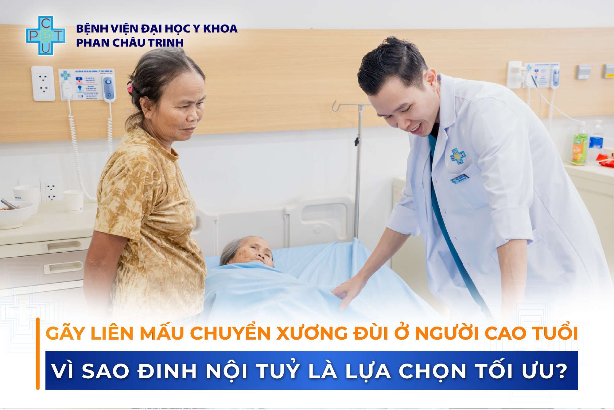 GÃY LIÊN MẤU CHUYỂN XƯƠNG ĐÙI Ở NGƯỜI CAO TUỔI: VÌ SAO “PHẪU THUẬT KẾT HỢP XƯƠNG BẰNG ĐINH NỘI TỦY” LÀ LỰA CHỌN TỐI ƯU?