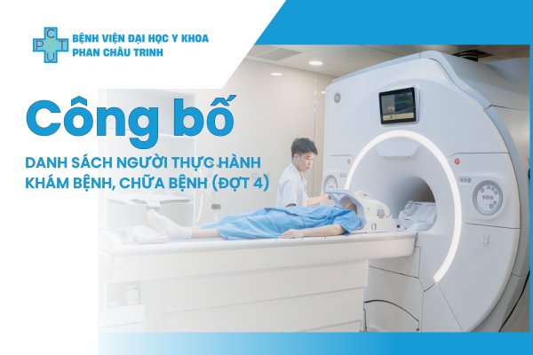 Bệnh viện Đại học Y khoa Phan Châu Trinh - Công bố danh sách người thực hành Khám bệnh, Chữa bệnh (Đợt 4)