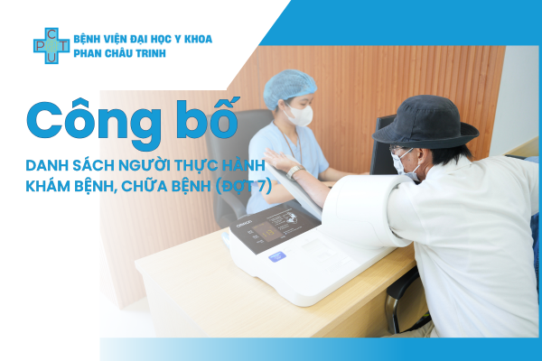 Bệnh viện Đại học Y khoa Phan Châu Trinh - Công bố danh sách người thực hành Khám bệnh, Chữa bệnh (Đợt 7)