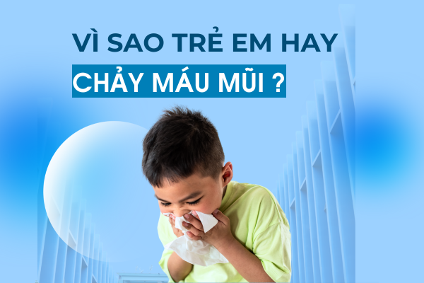 Chảy máu mũi ở trẻ em: Nguyên nhân, cách xử lý và phòng ngừa