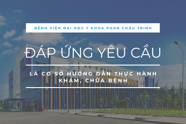 Bệnh viện Đại học Y khoa Phan Châu Trinh đáp ứng yêu cầu là Cơ sở hướng dẫn thực hành Khám, Chữa bệnh